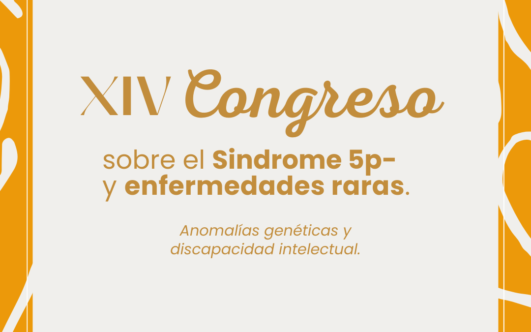 XIV Congreso sobre el Síndrome 5p- y Enfermedades Raras